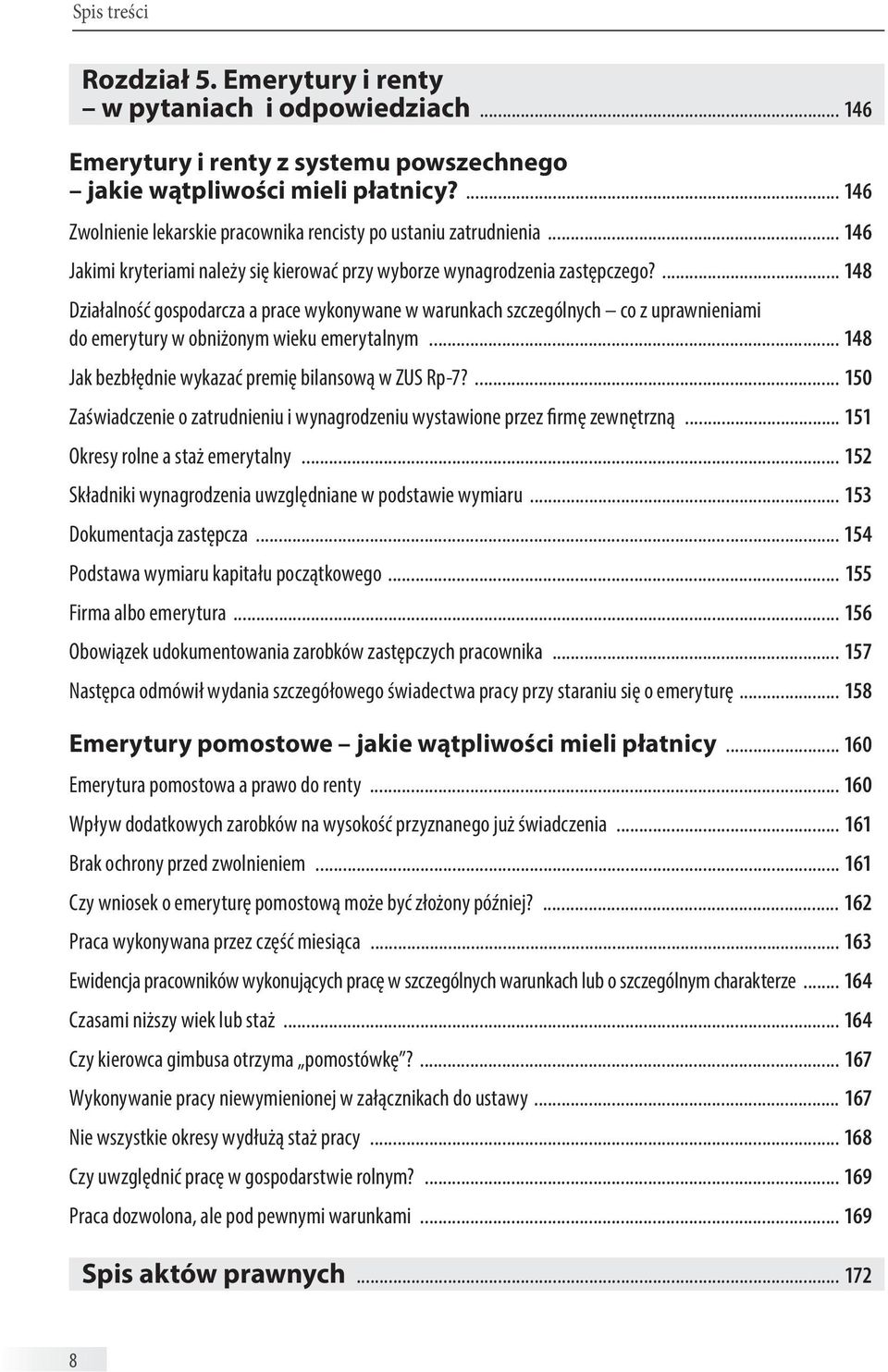 ... 148 Działalność gospodarcza a prace wykonywane w warunkach szczególnych co z uprawnieniami do emerytury w obniżonym wieku emerytalnym... 148 Jak bezbłędnie wykazać premię bilansową w ZUS Rp-7?