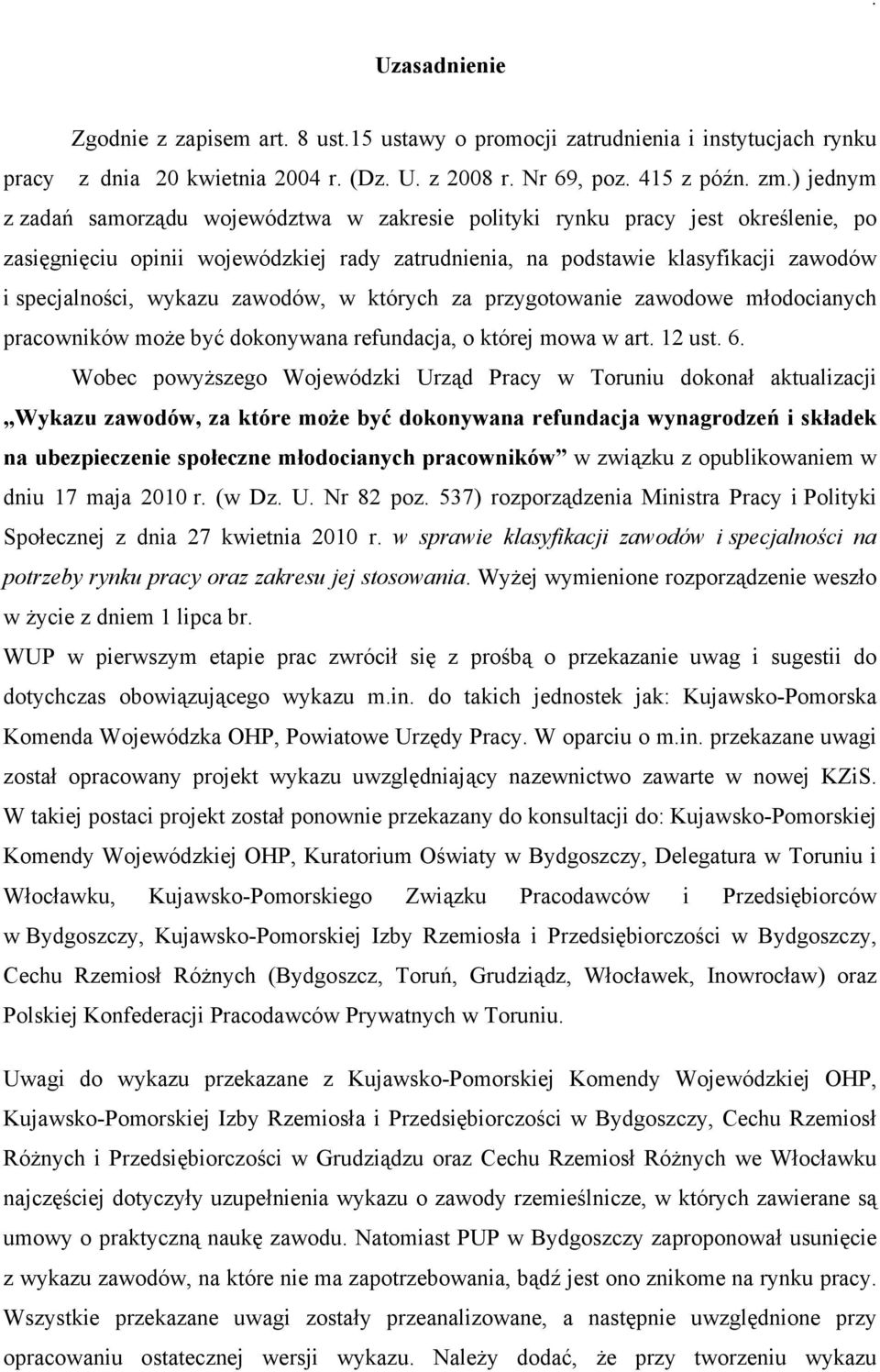 zawodów, w których za przygotowanie zawodowe młodocianych pracowników może być dokonywana refundacja, o której mowa w art. 12 ust. 6.