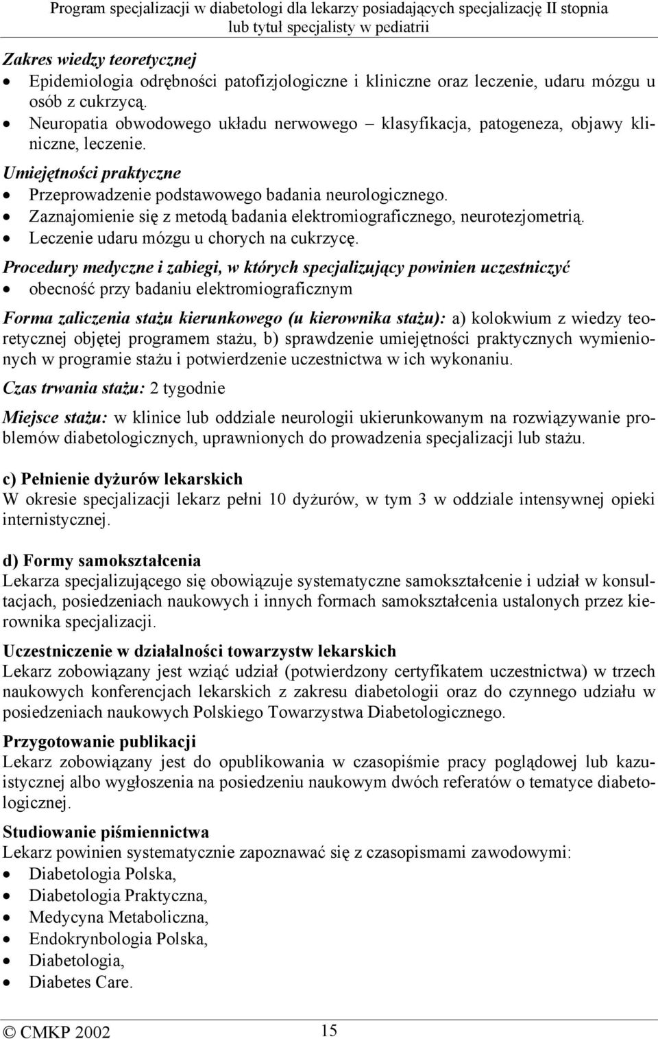 Zaznajomienie się z metodą badania elektromiograficznego, neurotezjometrią. Leczenie udaru mózgu u chorych na cukrzycę.