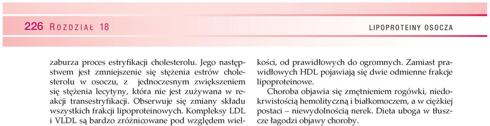 transestryfikacji. Obserwuje się zmiany składu wszystkich frakcji lipoproteinowych.