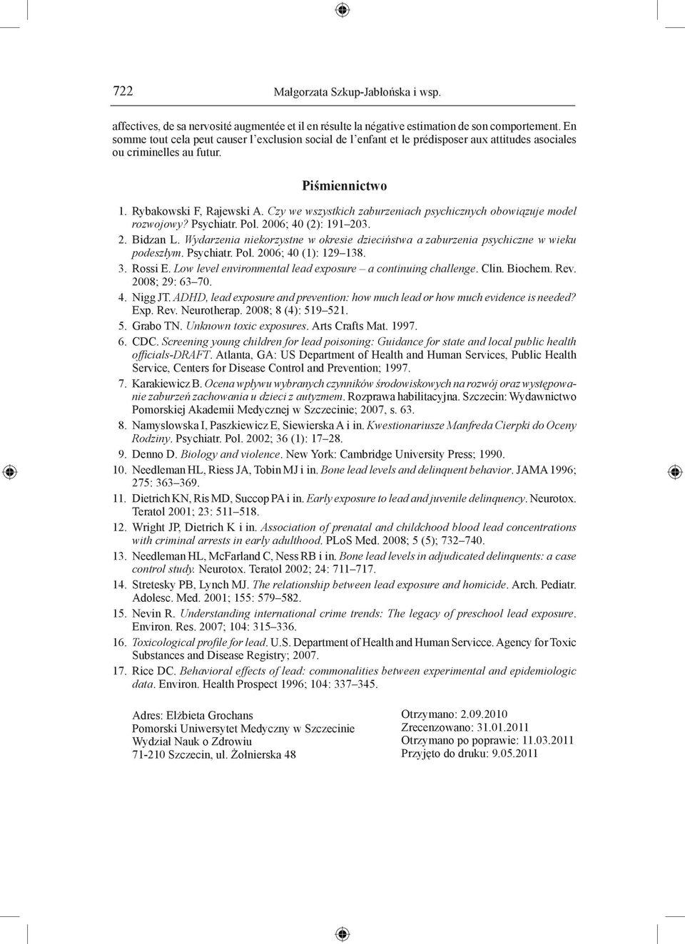 Czy we wszystkich zaburzeniach psychicznych obowiązuje model rozwojowy? Psychiatr. Pol. 2006; 40 (2): 191 203. 2. Bidzan L.