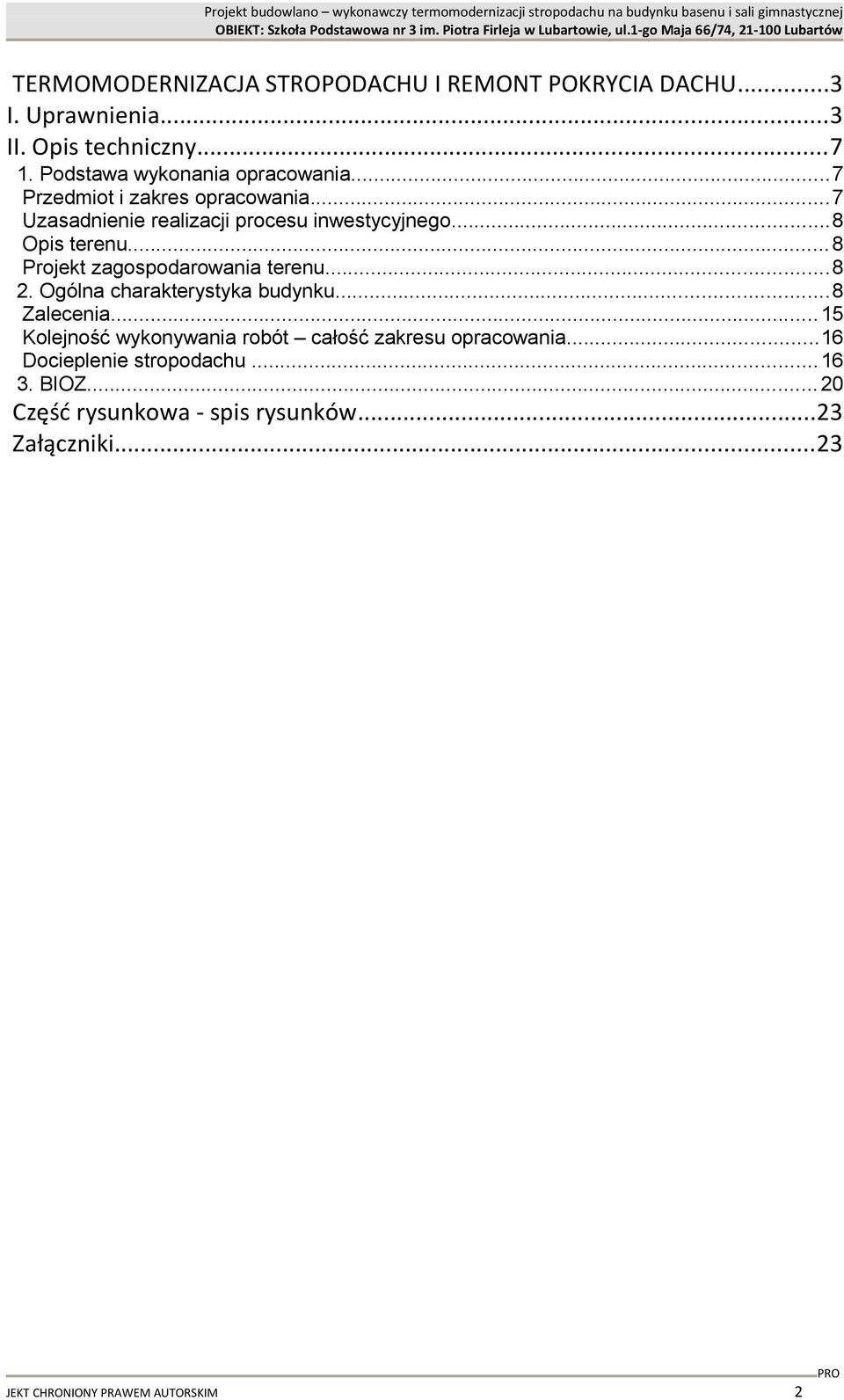 ..8 Opis terenu...8 Projekt zagospodarowania terenu...8 2. Ogólna charakterystyka budynku...8 Zalecenia.