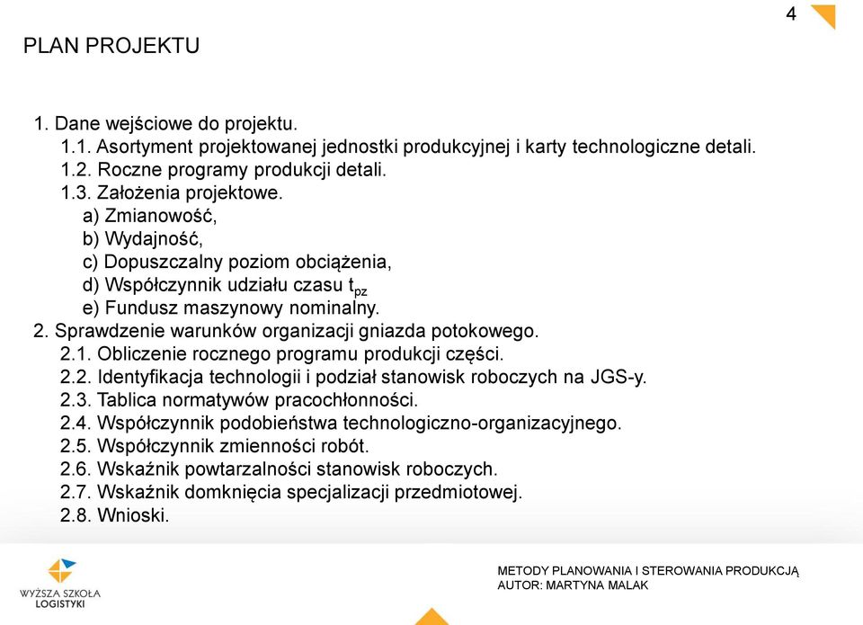 Sprawdzenie warunków organizacji gniazda potokowego. 2.1. Obliczenie rocznego programu produkcji części. 2.2. Identyfikacja technologii i podział stanowisk roboczych na JGS-y. 2.3.