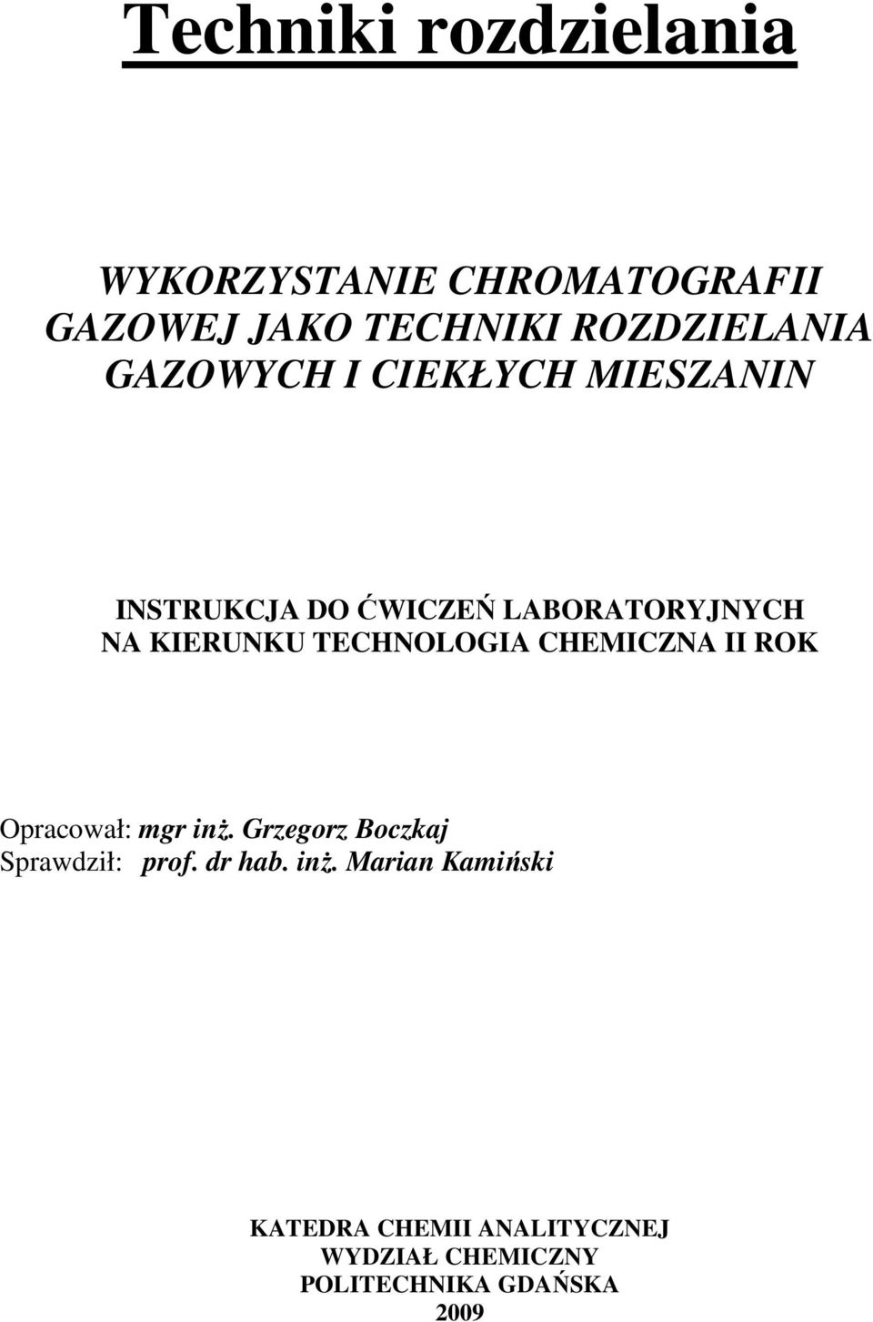 TECHNOLOGIA CHEMICZNA II ROK Opracował: mgr inż. Grzegorz Boczkaj Sprawdził: prof.