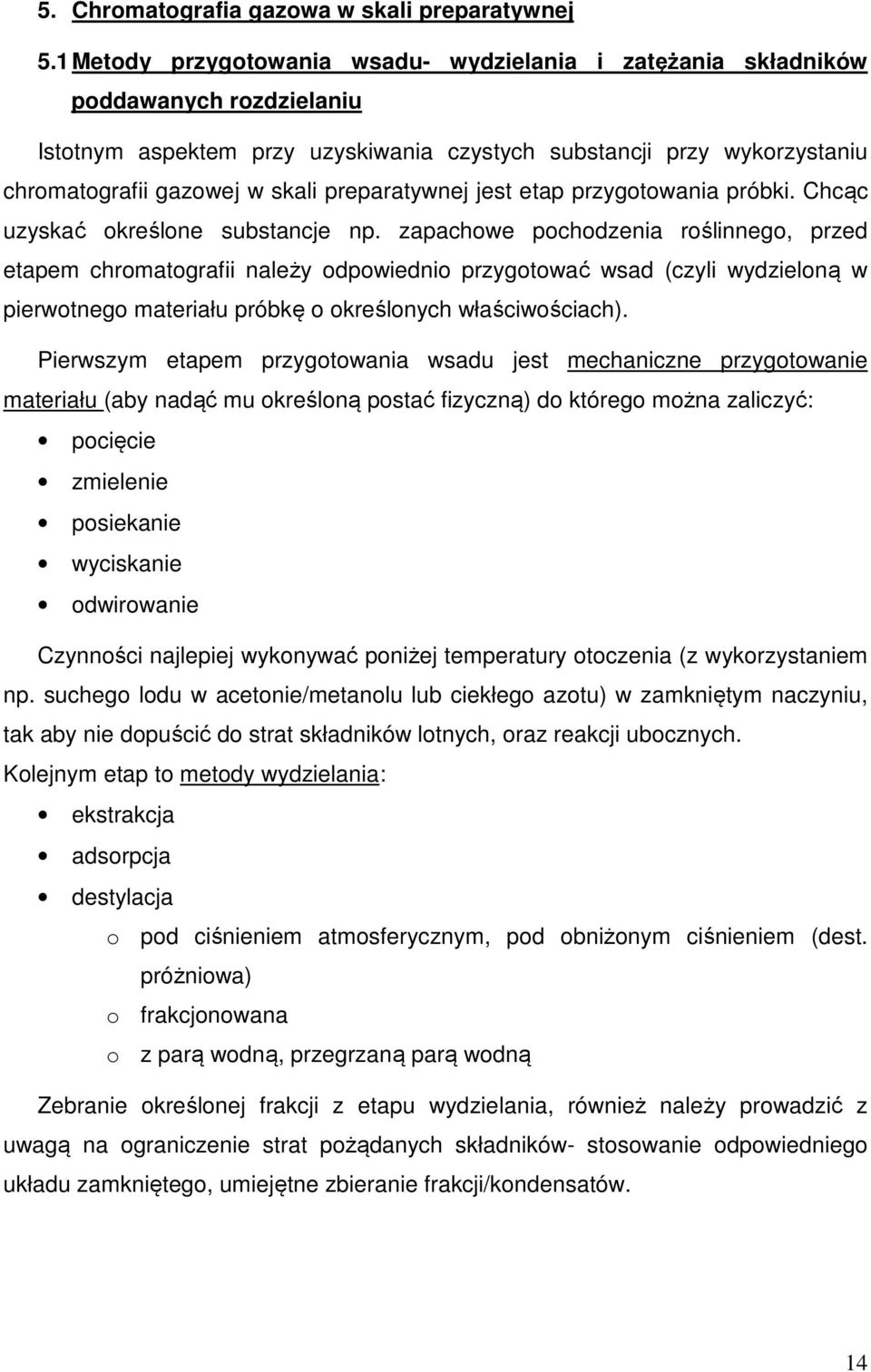 preparatywnej jest etap przygotowania próbki. Chcąc uzyskać określone substancje np.