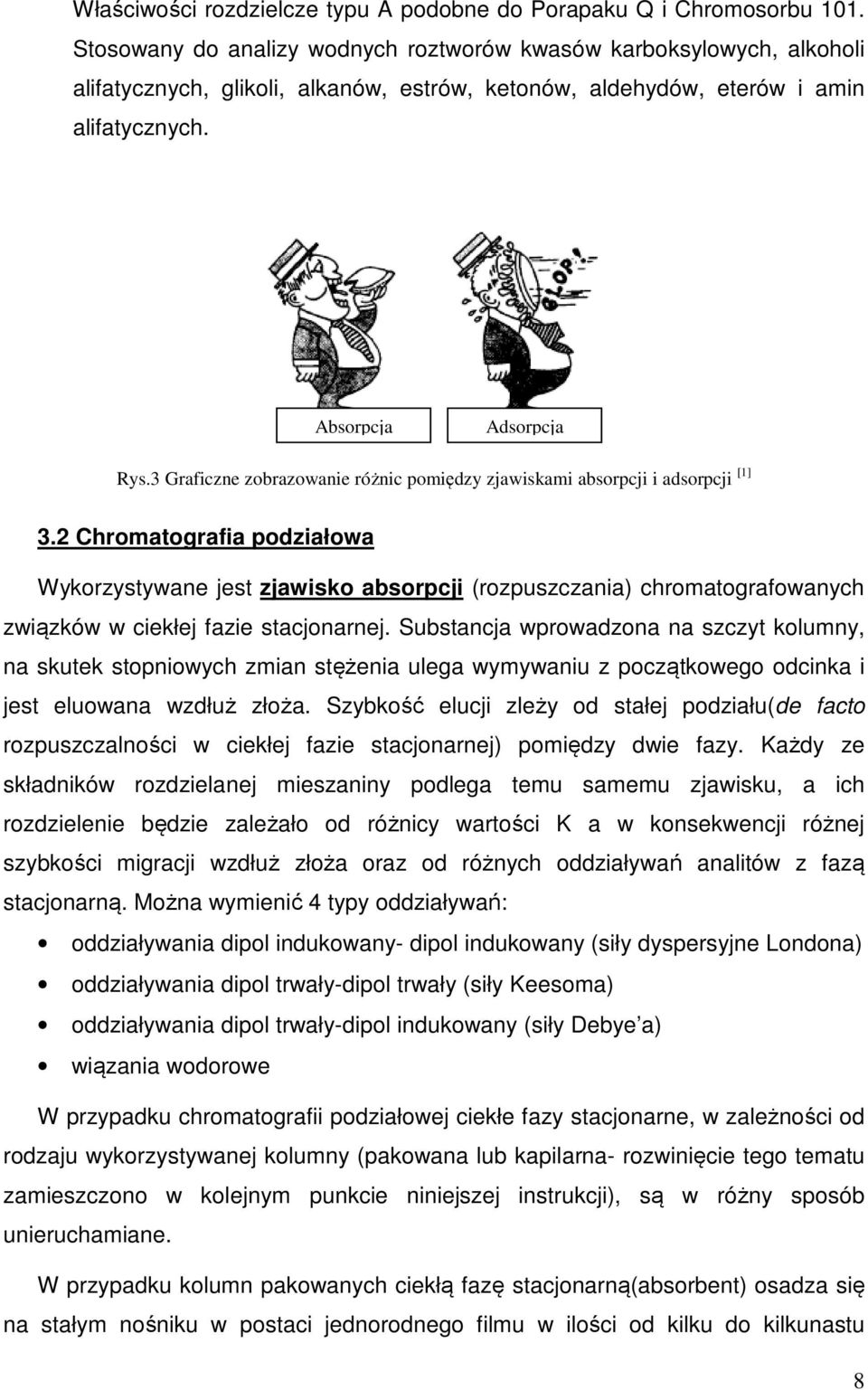 3 Graficzne zobrazowanie różnic pomiędzy zjawiskami absorpcji i adsorpcji [1] 3.