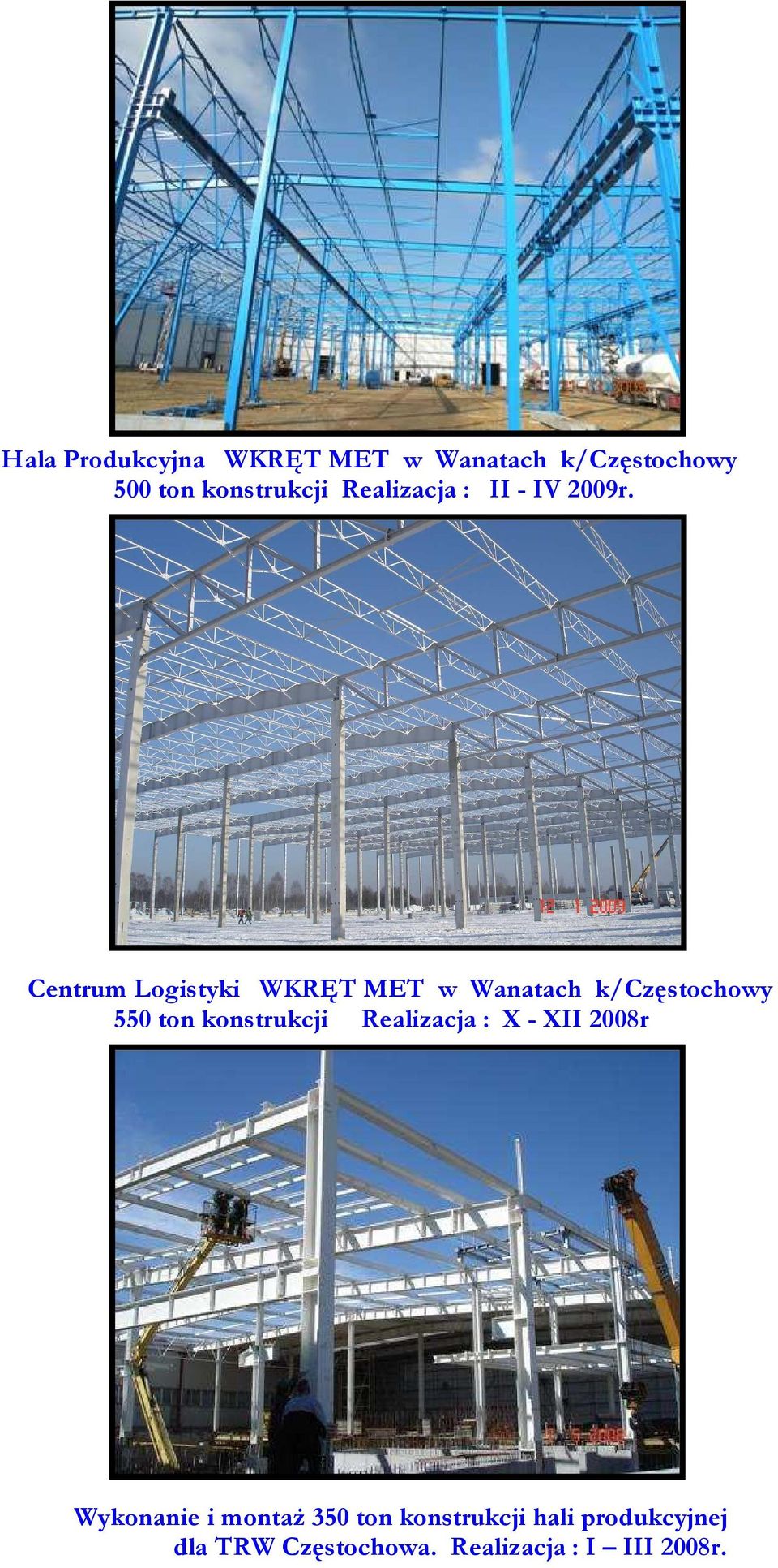 Centrum Logistyki WKRĘT MET w Wanatach k/częstochowy 550 ton konstrukcji