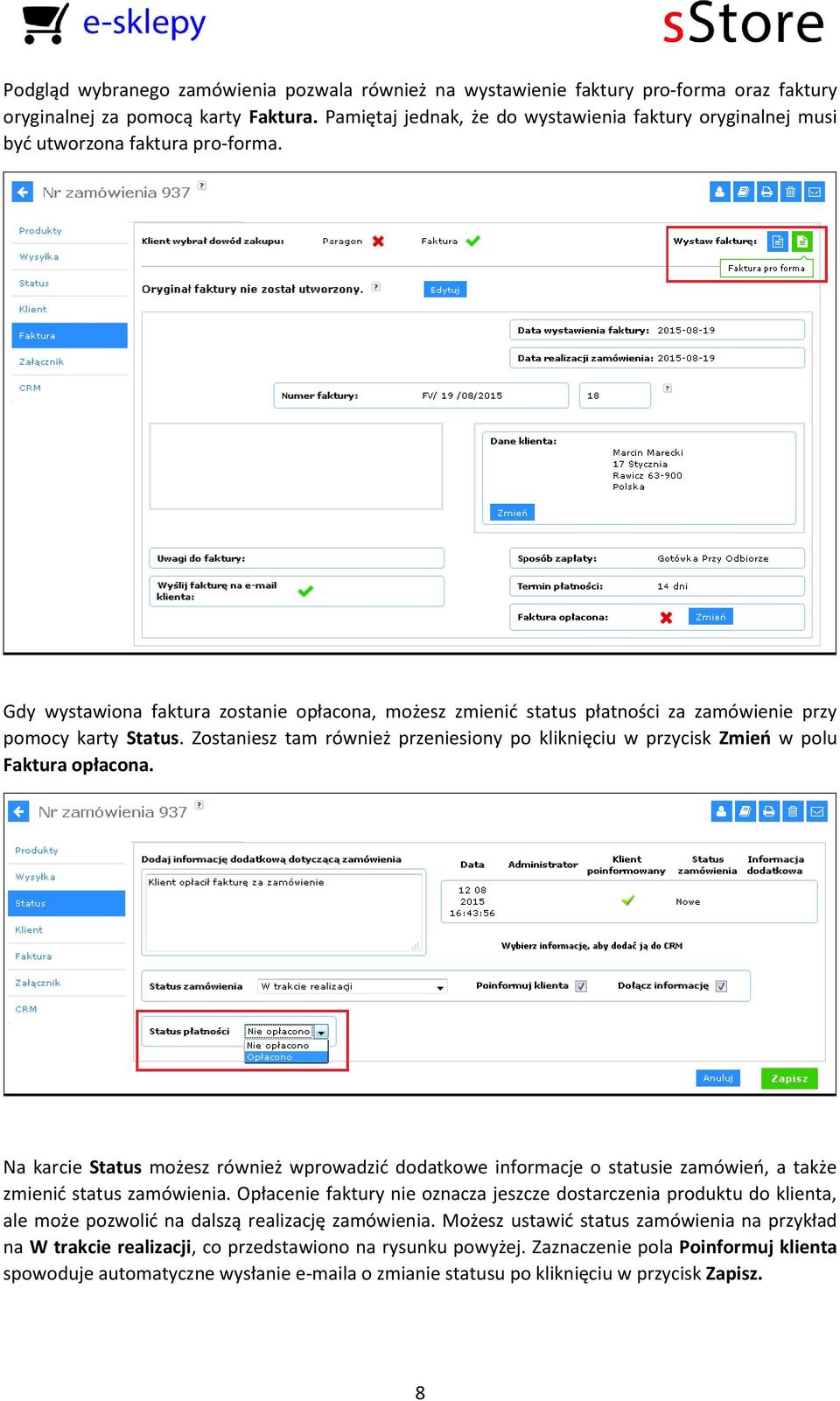 Gdy wystawiona faktura zostanie opłacona, możesz zmienić status płatności za zamówienie przy pomocy karty Status.