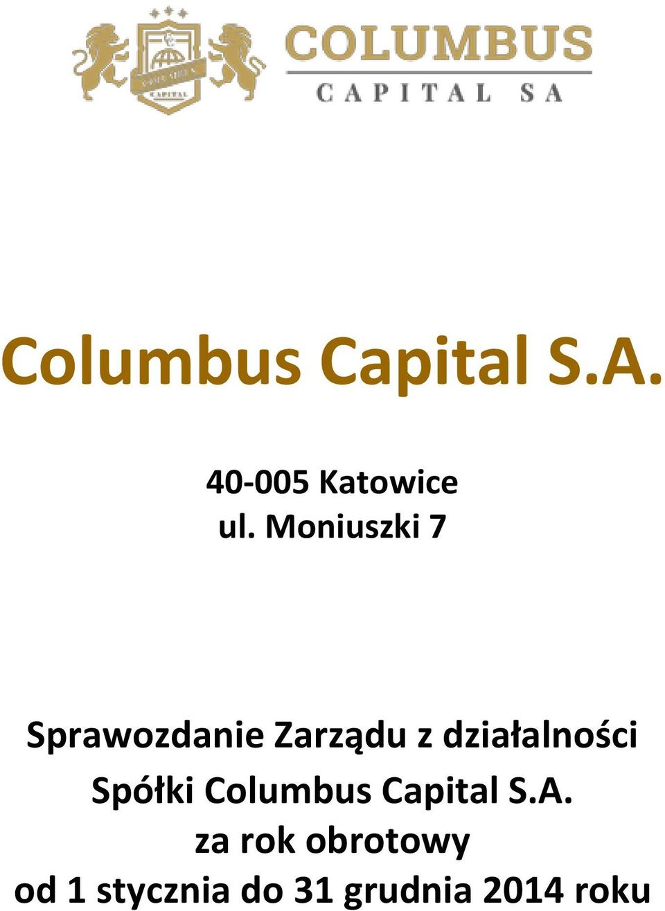 działalności Spółki Columbus Capital S.A.