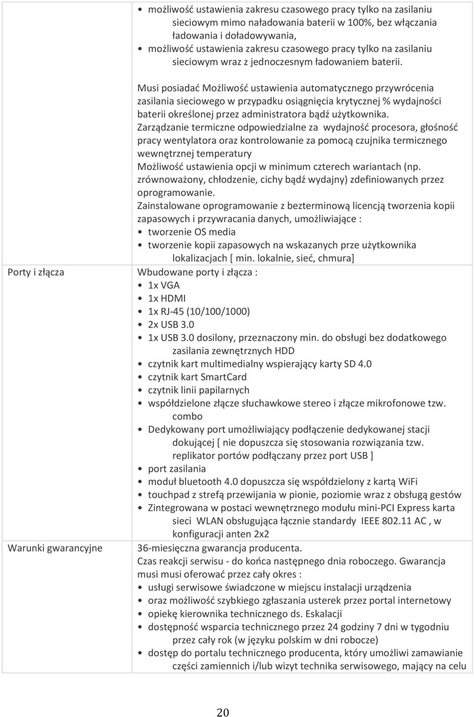 Musi posiadać Możliwość ustawienia automatycznego przywrócenia zasilania sieciowego w przypadku osiągnięcia krytycznej % wydajności baterii określonej przez administratora bądź użytkownika.