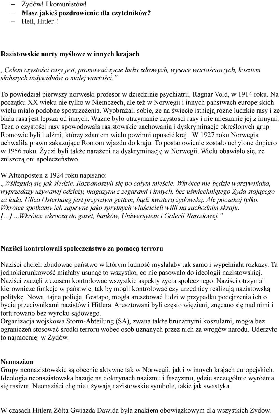 To powiedział pierwszy norweski profesor w dziedzinie psychiatrii, Ragnar Vold, w 1914 roku.