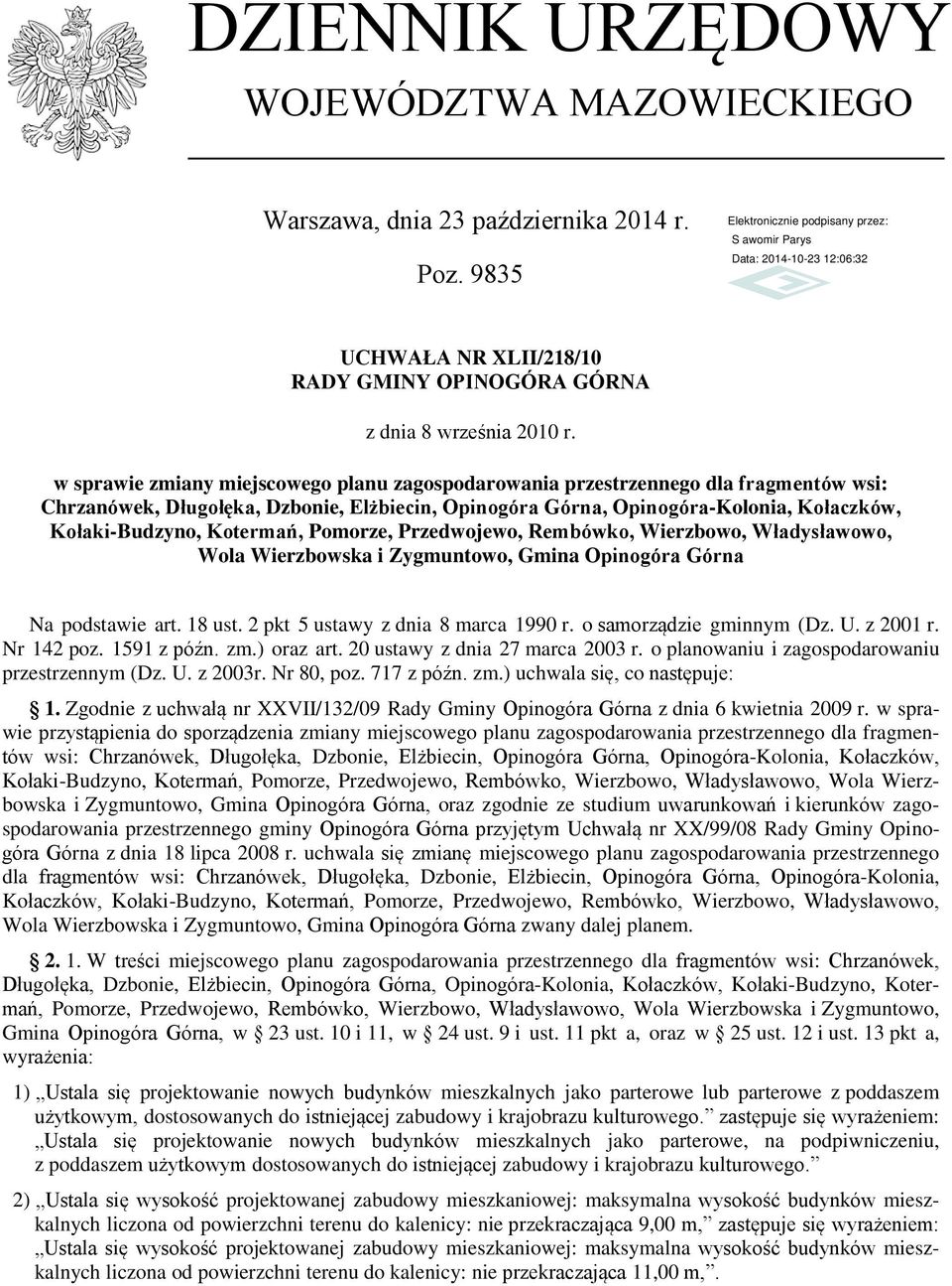 Górna, Opinogóra-Kolonia, Kołaczków, Kołaki-Budzyno, Kotermań, Pomorze, Przedwojewo, Rembówko, Wierzbowo, Władysławowo, Wola Wierzbowska i Zygmuntowo, Gmina Opinogóra Górna Na podstawie art. 18 ust.