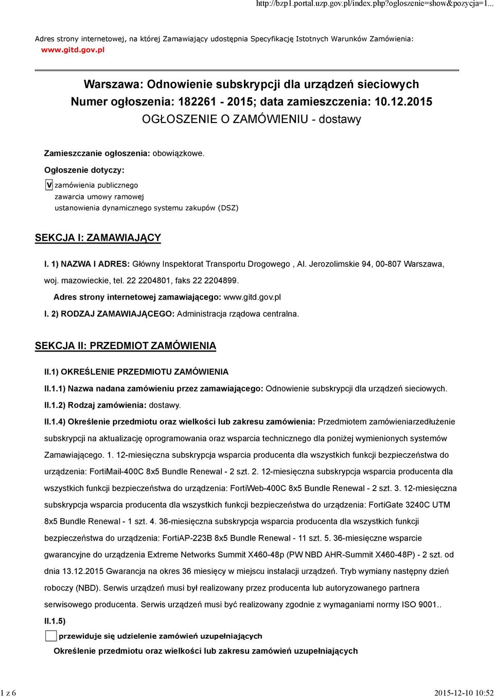 Ogłoszenie dotyczy: V zamówienia publicznego zawarcia umowy ramowej ustanowienia dynamicznego systemu zakupów (DSZ) SEKCJA I: ZAMAWIAJĄCY I.