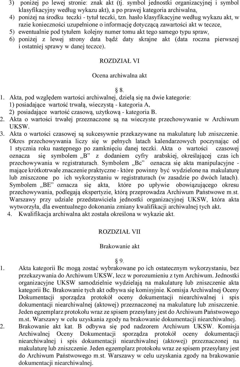 hasło klasyfikacyjne według wykazu akt, w razie konieczności uzupełnione o informację dotyczącą zawartości akt w teczce, 5) ewentualnie pod tytułem kolejny numer tomu akt tego samego typu spraw, 6)