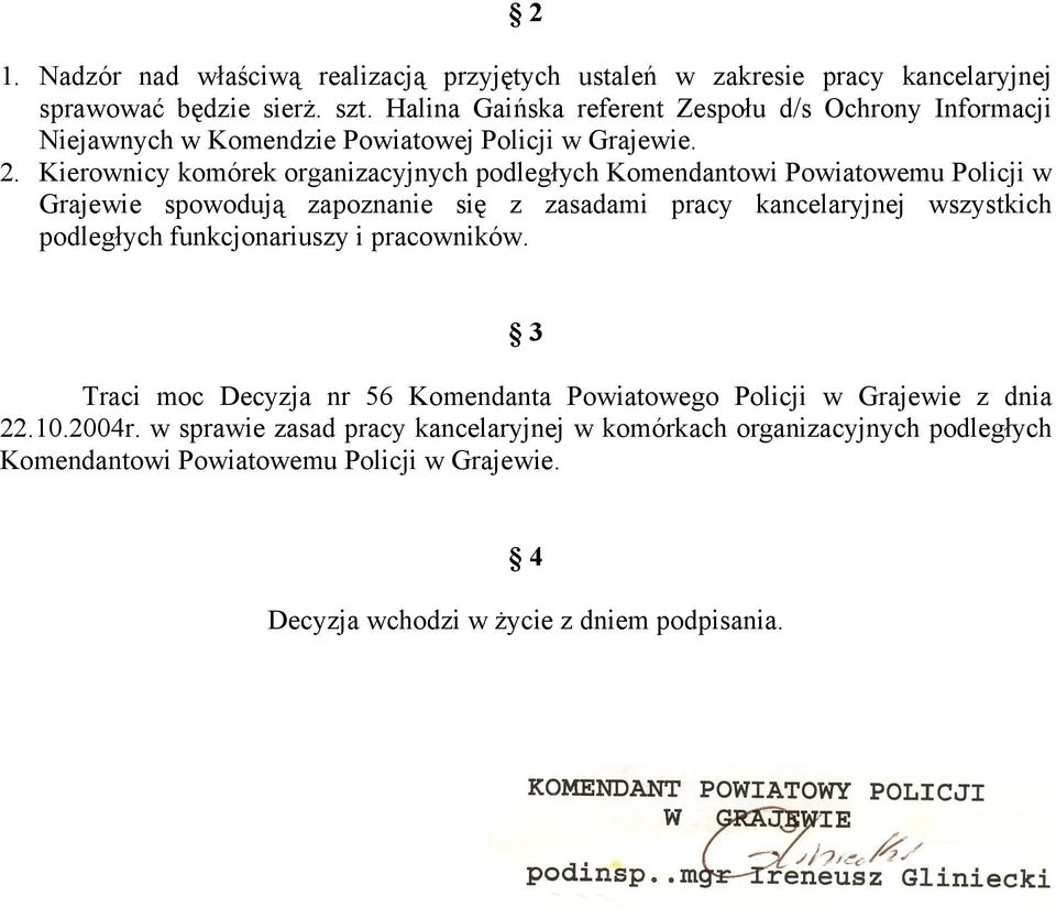 Kierownicy komórek organizacyjnych podległych Komendantowi Powiatowemu Policji w Grajewie spowodują zapoznanie się z zasadami pracy kancelaryjnej wszystkich podległych