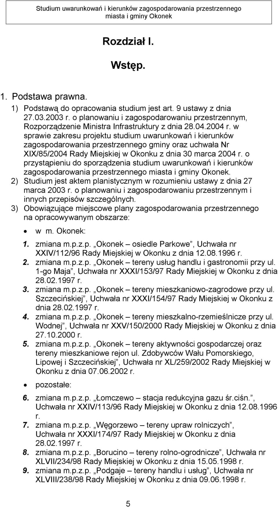 w sprawie zakresu projektu studium uwarunkowań i kierunków zagospodarowania przestrzennego gminy oraz uchwała Nr XIX/85/2004 Rady Miejskiej w Okonku z dnia 30 marca 2004 r.