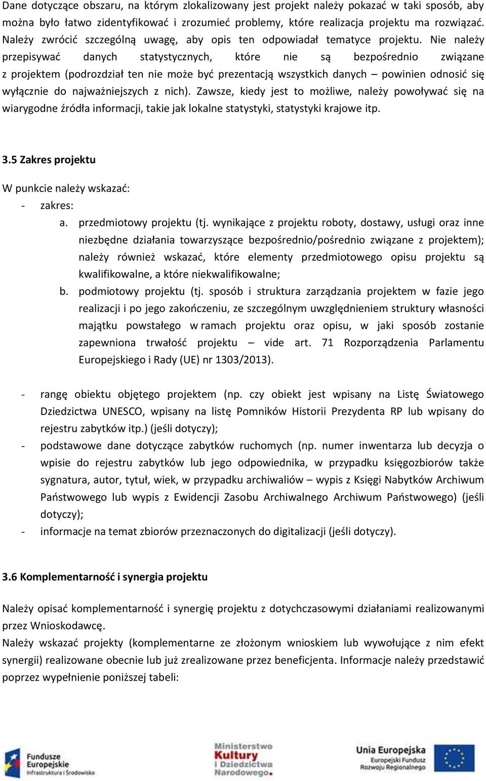 Nie należy przepisywać danych statystycznych, które nie są bezpośrednio związane z projektem (podrozdział ten nie może być prezentacją wszystkich danych powinien odnosić się wyłącznie do