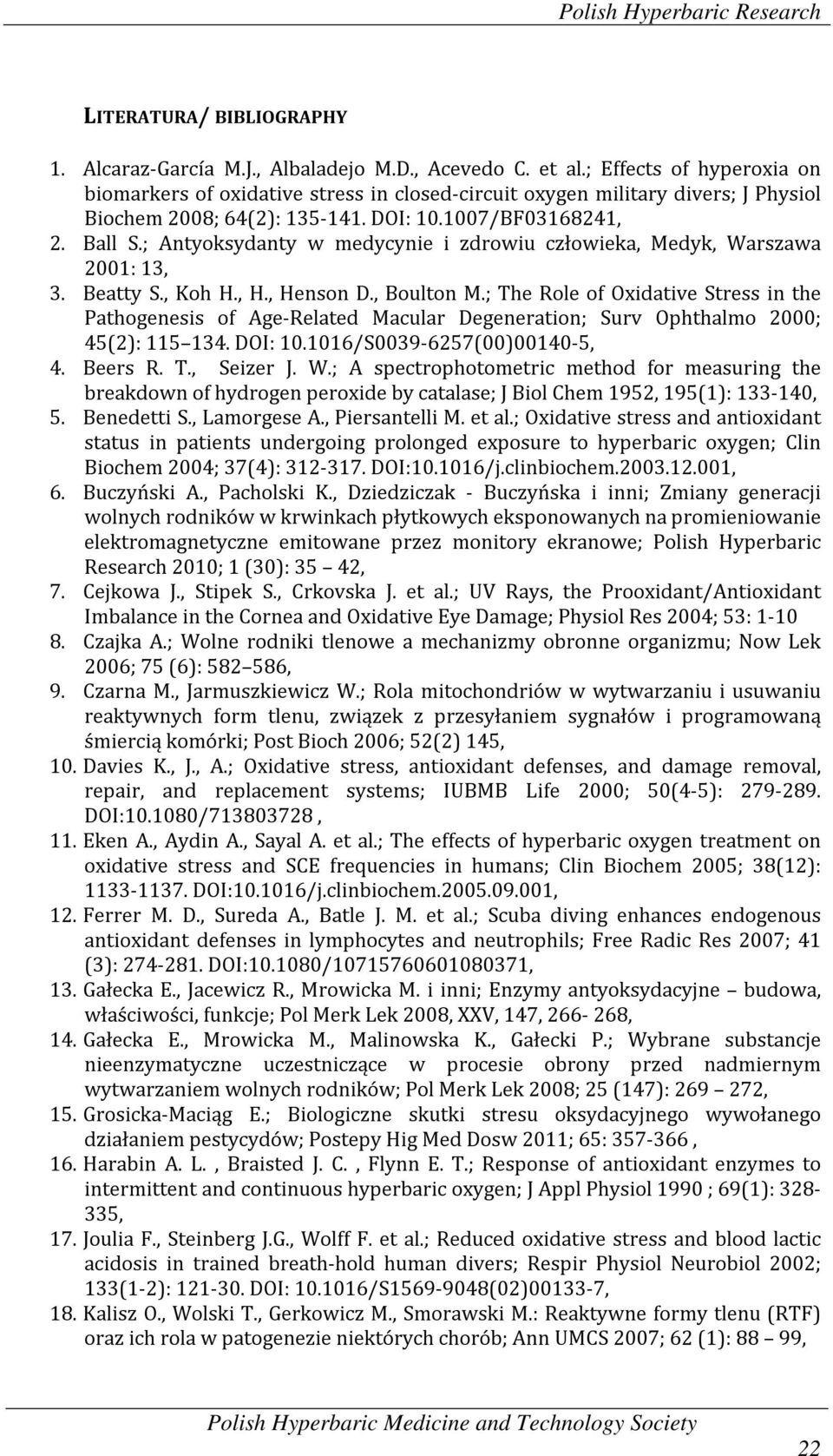 ; Antyoksydanty w medycynie i zdrowiu człowieka, Medyk, Warszawa 2001: 13, 3. Beatty S., Koh H., H., Henson D., Boulton M.