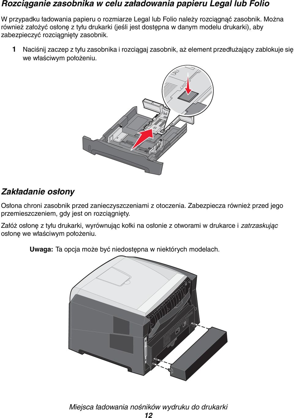 1 Naciśnij zaczep z tyłu zasobnika i rozciągaj zasobnik, aż element przedłużający zablokuje się we właściwym położeniu. Zakładanie osłony Osłona chroni zasobnik przed zanieczyszczeniami z otoczenia.