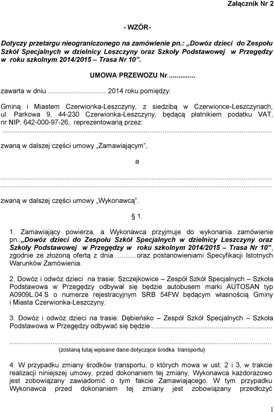 Parkowa 9, 44-230 Czerwionka-Leszczyny, będącą płatnikiem podatku VAT, nr NIP: 642-000-97-26, reprezentowaną przez:... zwaną w dalszej części umowy Zamawiającym, a.