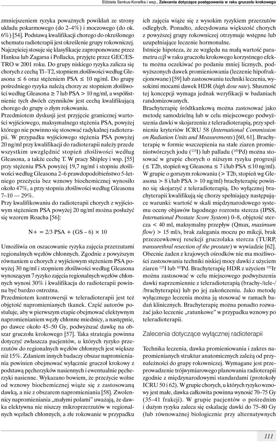 Najczęściej stosuje się klasyfikacje zaproponowane przez Hanksa lub Zagarsa i Pollacka, przyjęte przez GEC/ES- TRO w 2001 roku.