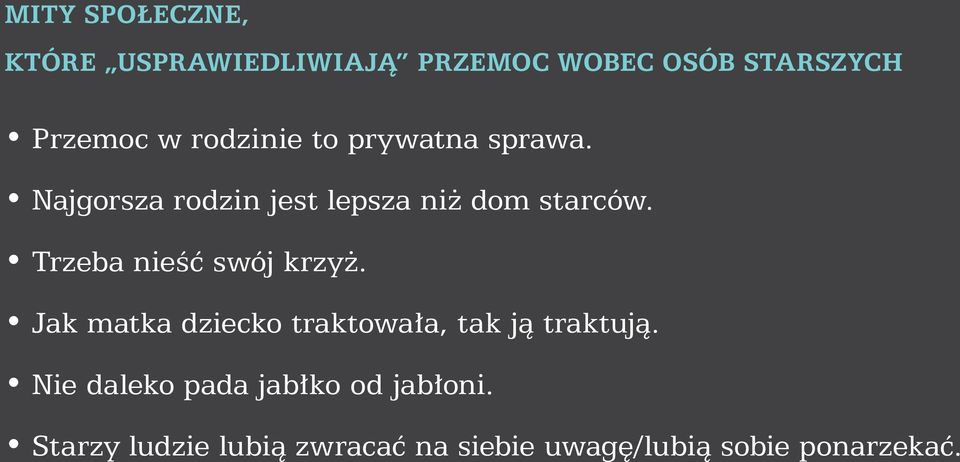 Trzeba nieść swój krzyż. Jak matka dziecko traktowała, tak ją traktują.