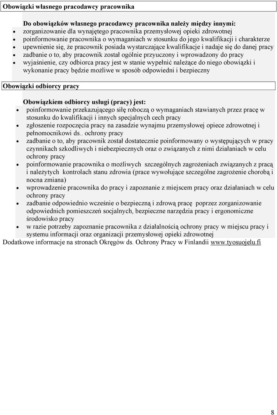 ogólnie przyuczony i wprowadzony do pracy wyjaśnienie, czy odbiorca pracy jest w stanie wypełnić należące do niego obowiązki i wykonanie pracy będzie możliwe w sposób odpowiedni i bezpieczny