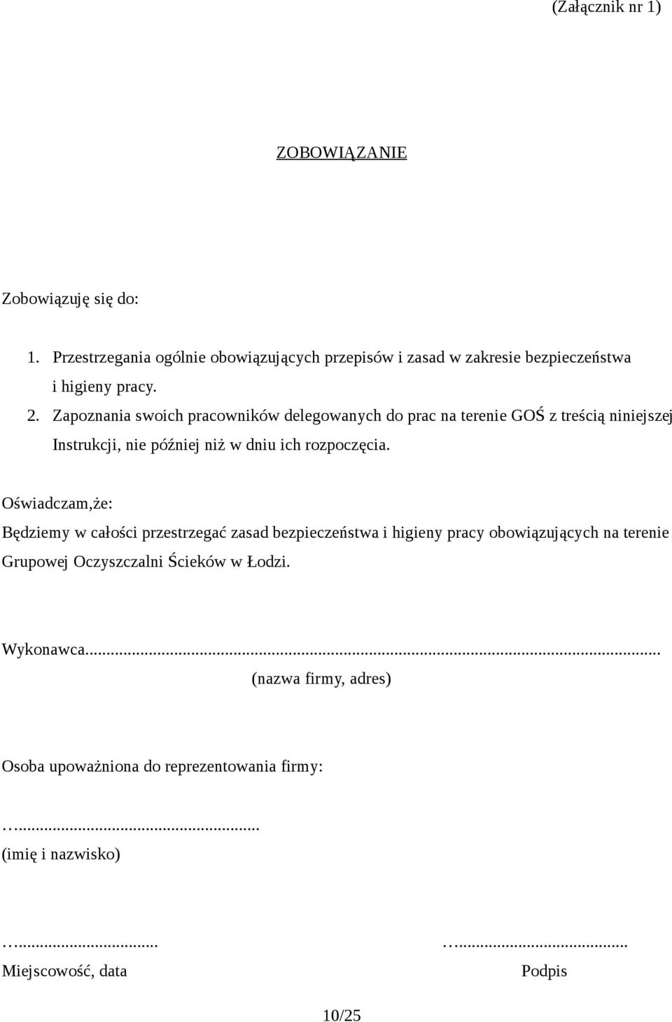 Zapoznania swoich pracowników delegowanych do prac na terenie GOŚ z treścią niniejszej Instrukcji, nie później niż w dniu ich rozpoczęcia.