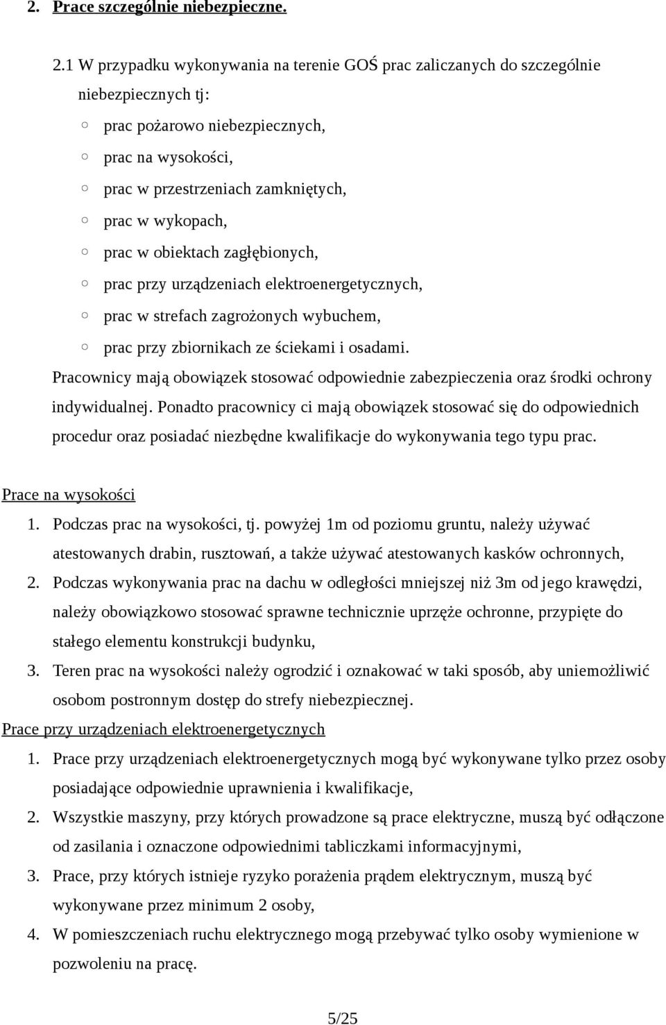 w obiektach zagłębionych, prac przy urządzeniach elektroenergetycznych, prac w strefach zagrożonych wybuchem, prac przy zbiornikach ze ściekami i osadami.