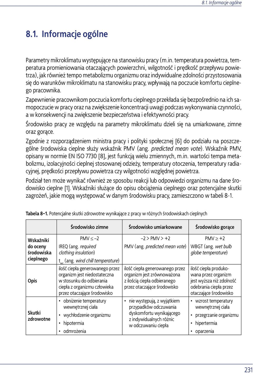 przystosowania się do warunków mikroklimatu na stanowisku pracy, wpływają na poczucie komfortu cieplnego pracownika.