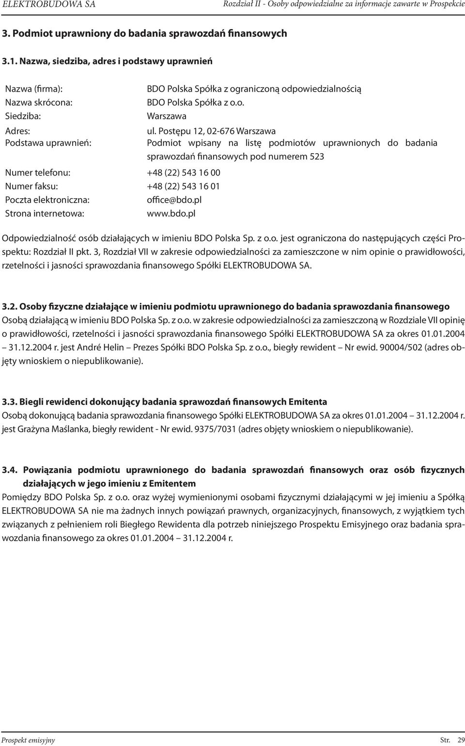 elektroniczna: office@bdo.pl Strona internetowa: www.bdo.pl BDO Polska Spółka z ograniczoną odpowiedzialnością BDO Polska Spółka z o.o. Warszawa ul.