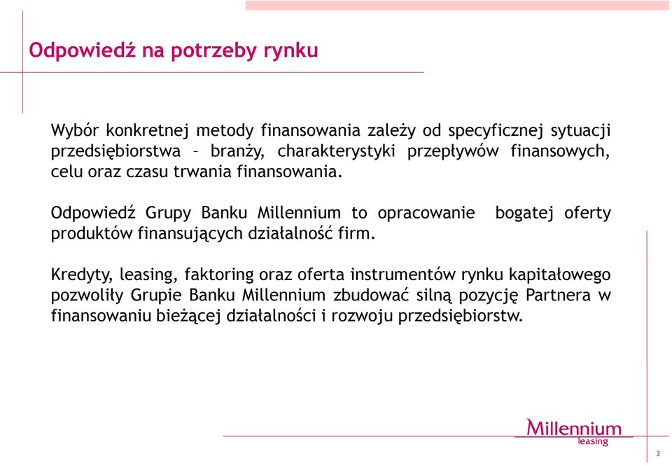 Odpowiedź Grupy Banku Millennium to opracowanie produktów finansujących działalność firm.