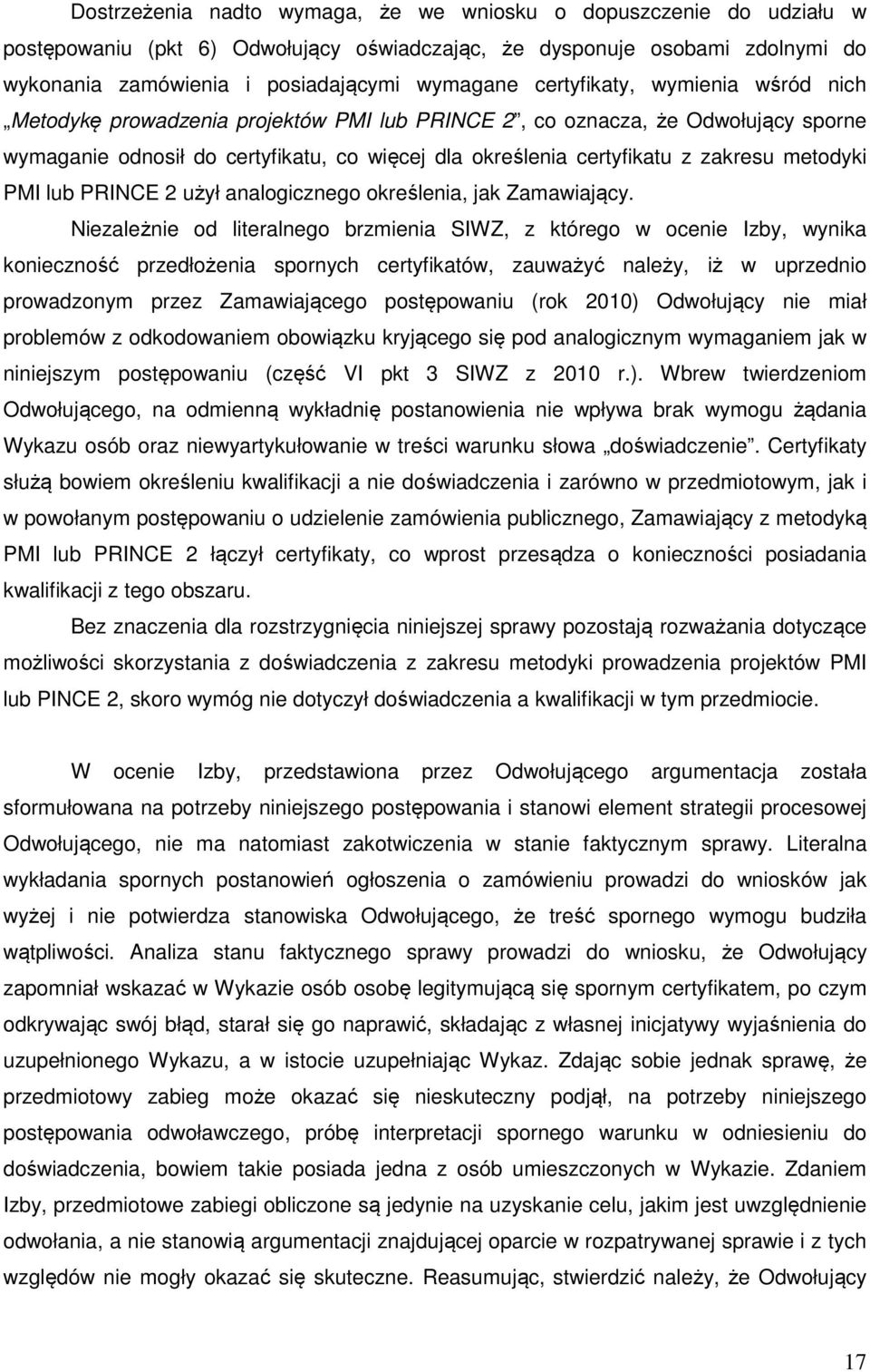 metodyki PMI lub PRINCE 2 użył analogicznego określenia, jak Zamawiający.