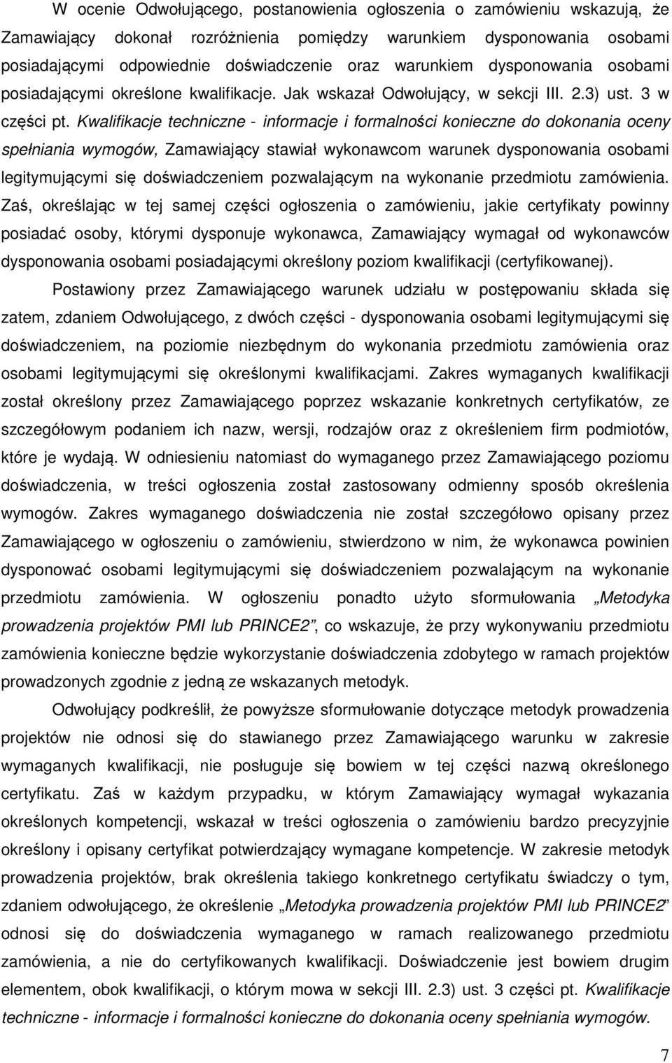 Kwalifikacje techniczne - informacje i formalności konieczne do dokonania oceny spełniania wymogów, Zamawiający stawiał wykonawcom warunek dysponowania osobami legitymującymi się doświadczeniem