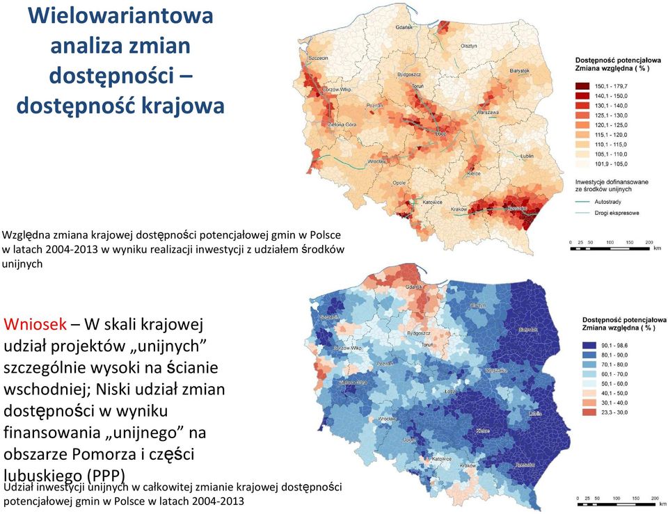 szczególnie wysoki na ścianie wschodniej; Niski udziałzmian dostępności w wyniku finansowania unijnego na obszarze Pomorza i