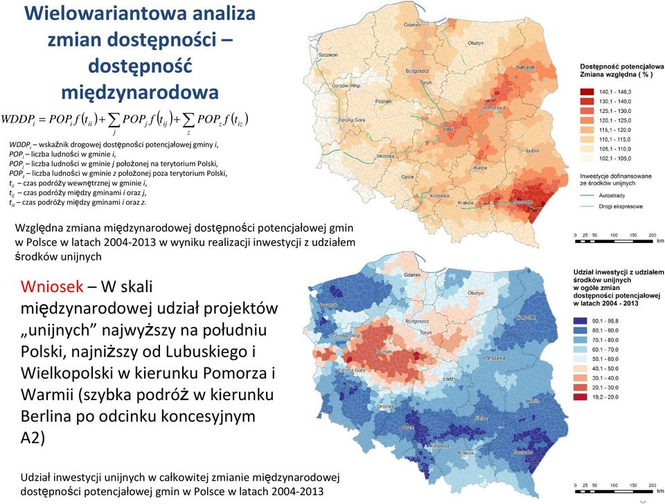 t ij czas podróŝy między gminami ioraz j, t iz czas podróŝy między gminami ioraz z.