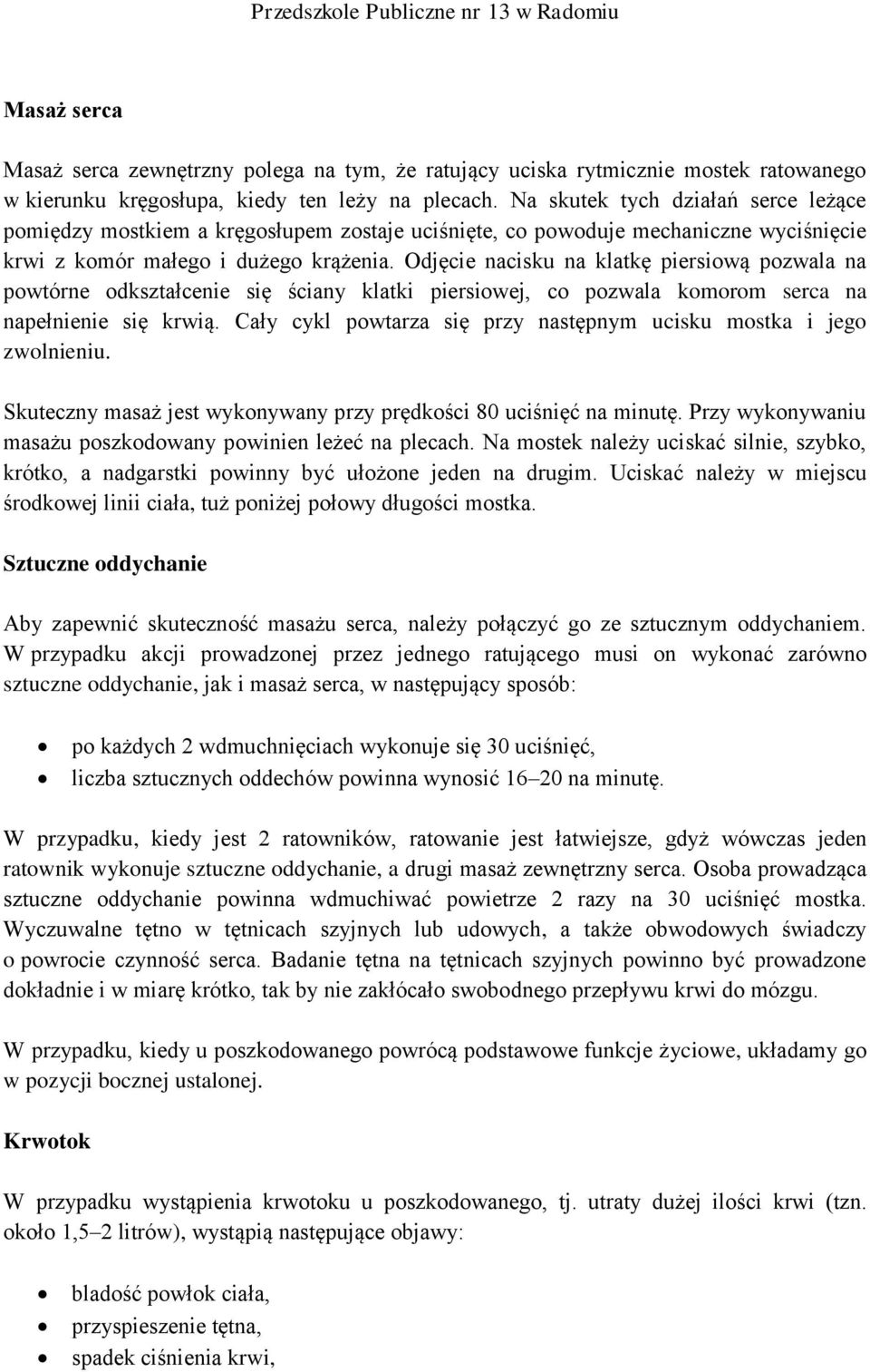 Odjęcie nacisku na klatkę piersiową pozwala na powtórne odkształcenie się ściany klatki piersiowej, co pozwala komorom serca na napełnienie się krwią.