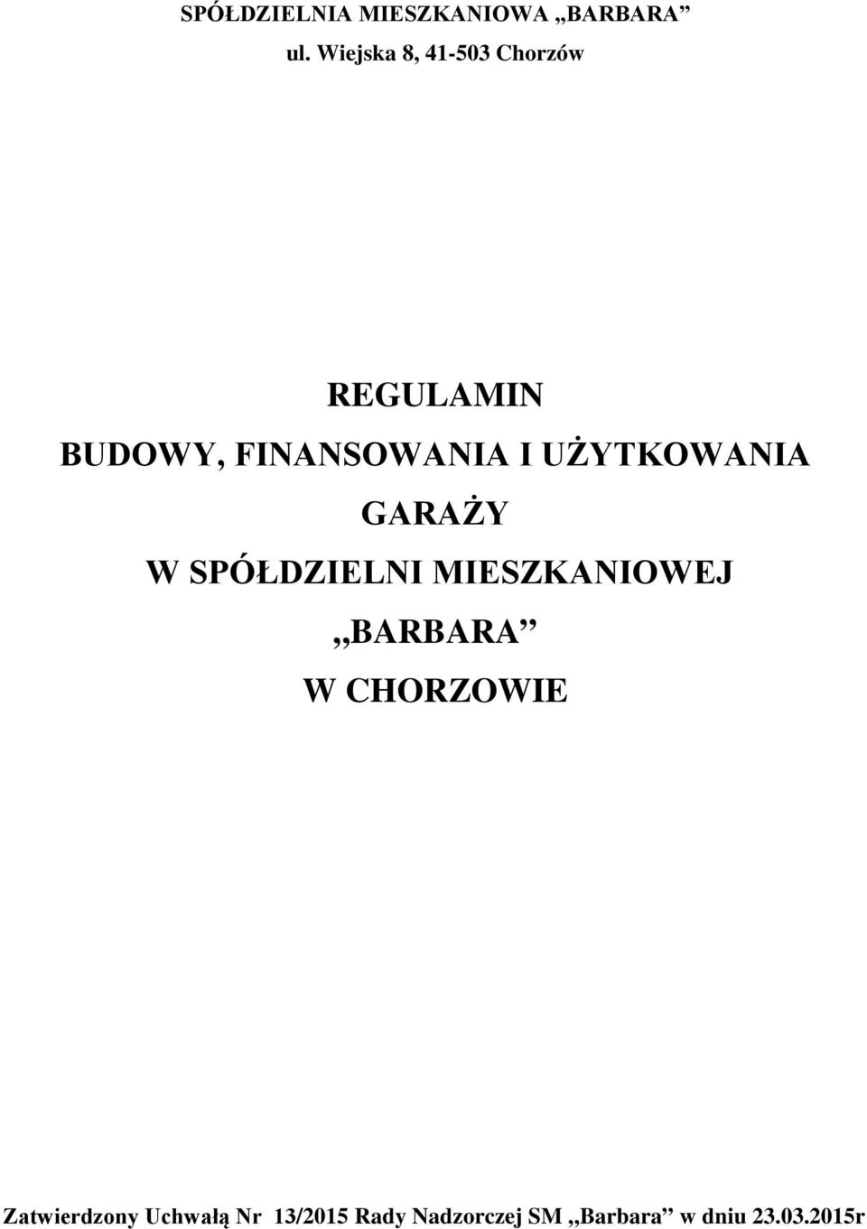 UŻYTKOWANIA GARAŻY W SPÓŁDZIELNI MIESZKANIOWEJ BARBARA W