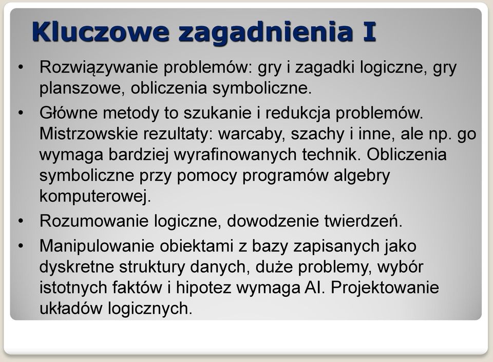 go wymaga bardziej wyrafinowanych technik. Obliczenia symboliczne przy pomocy programów algebry komputerowej.