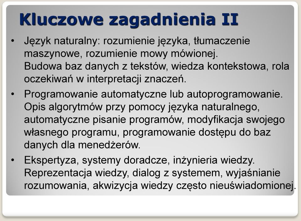 Opis algorytmów przy pomocy języka naturalnego, automatyczne pisanie programów, modyfikacja swojego własnego programu, programowanie dostępu do