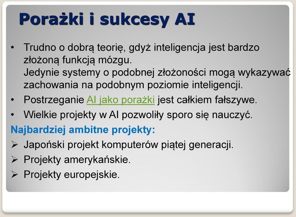 Postrzeganie AI jako porażki jest całkiem fałszywe. Wielkie projekty w AI pozwoliły sporo się nauczyć.