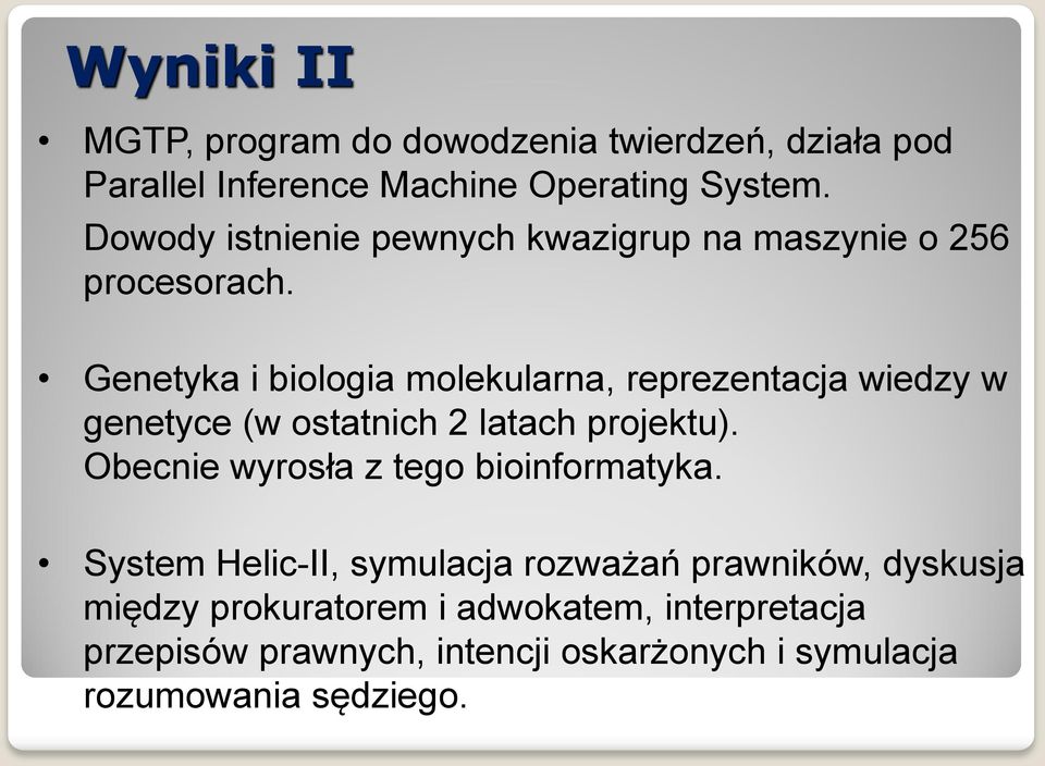 Genetyka i biologia molekularna, reprezentacja wiedzy w genetyce (w ostatnich 2 latach projektu).