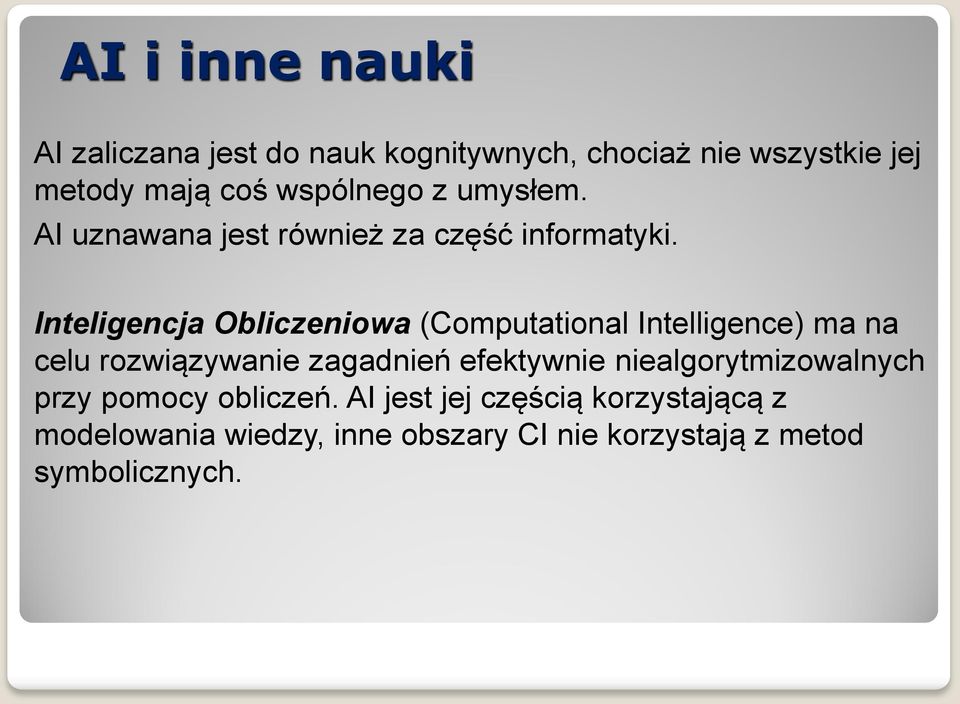 Inteligencja Obliczeniowa (Computational Intelligence) ma na celu rozwiązywanie zagadnień efektywnie