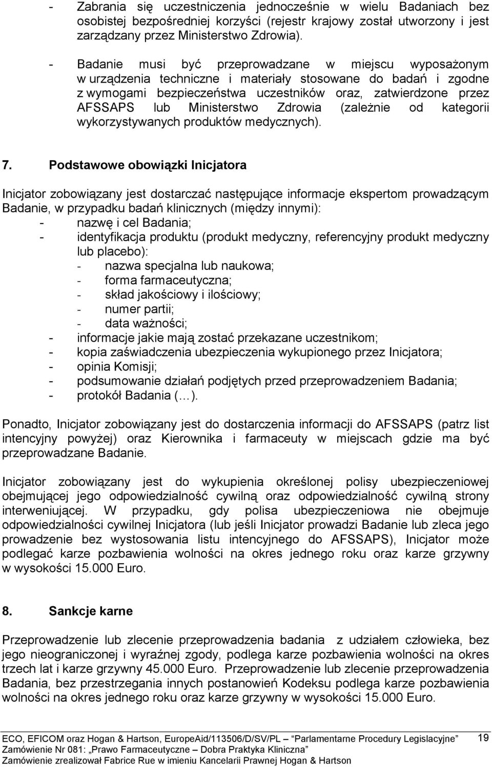 Ministerstwo Zdrowia (zależnie od kategorii wykorzystywanych produktów medycznych). 7.