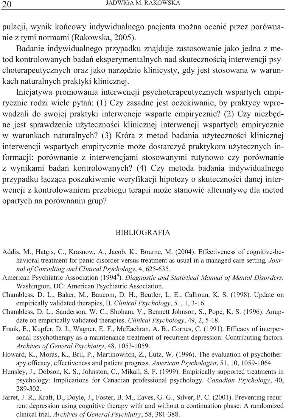 jest stosowana w warunkach naturalnych praktyki klinicznej.