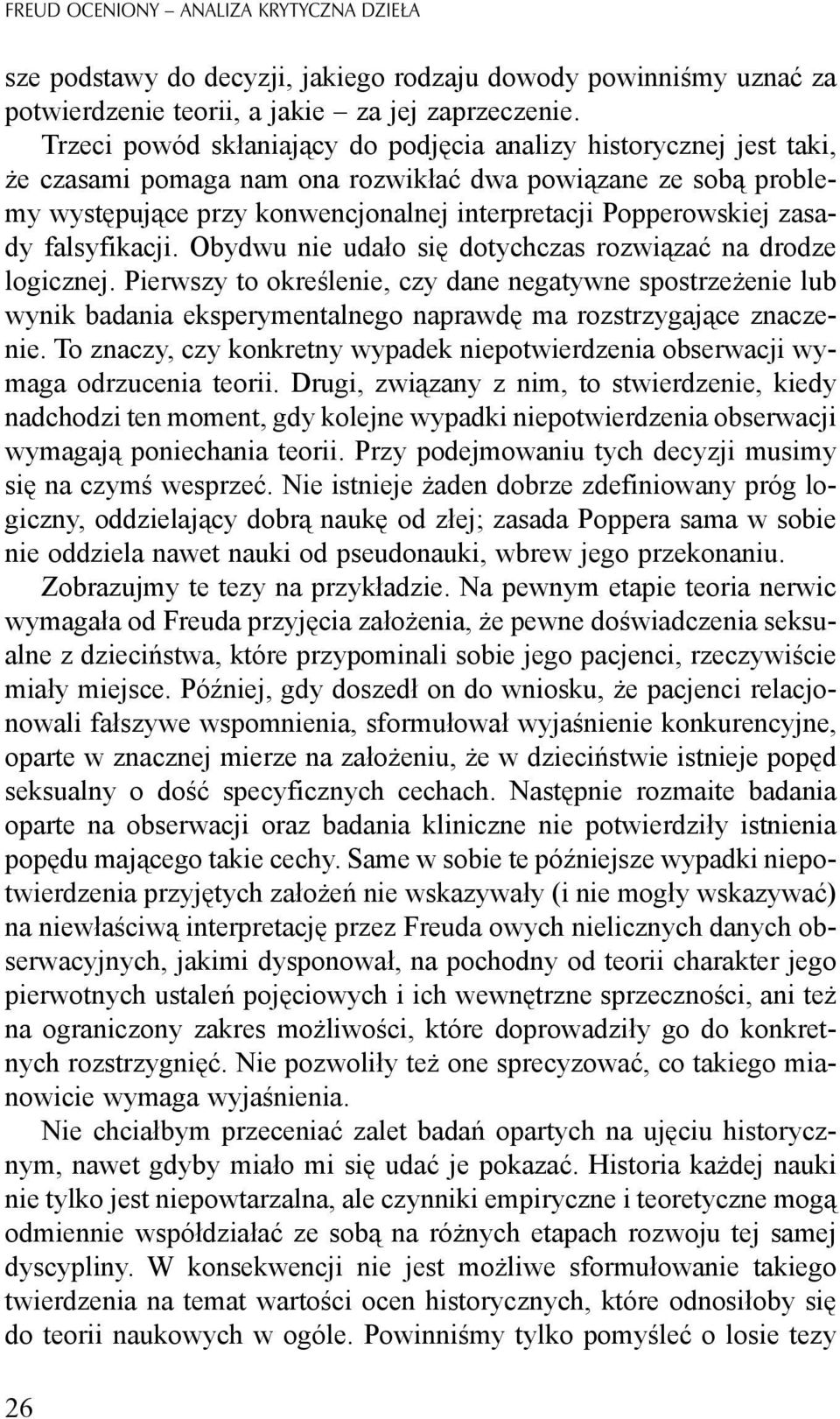 zasady falsyfikacji. Obydwu nie udało się dotychczas rozwiązać na drodze logicznej.