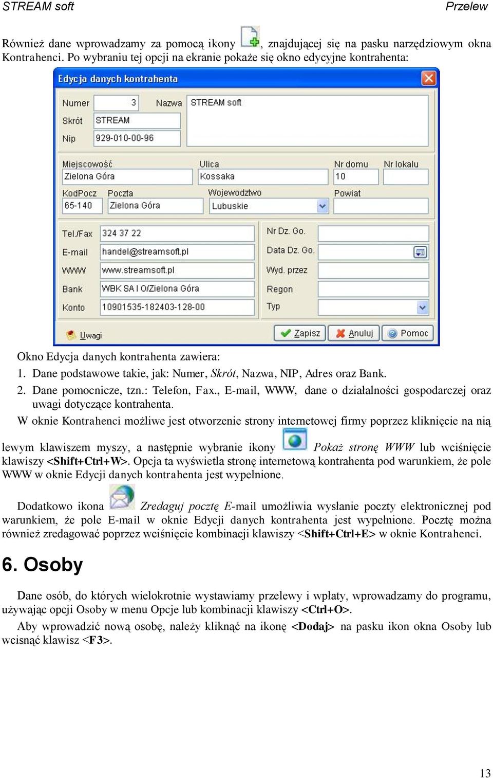 Dane pomocnicze, tzn.: Telefon, Fax., E-mail, WWW, dane o działalności gospodarczej oraz uwagi dotyczące kontrahenta.