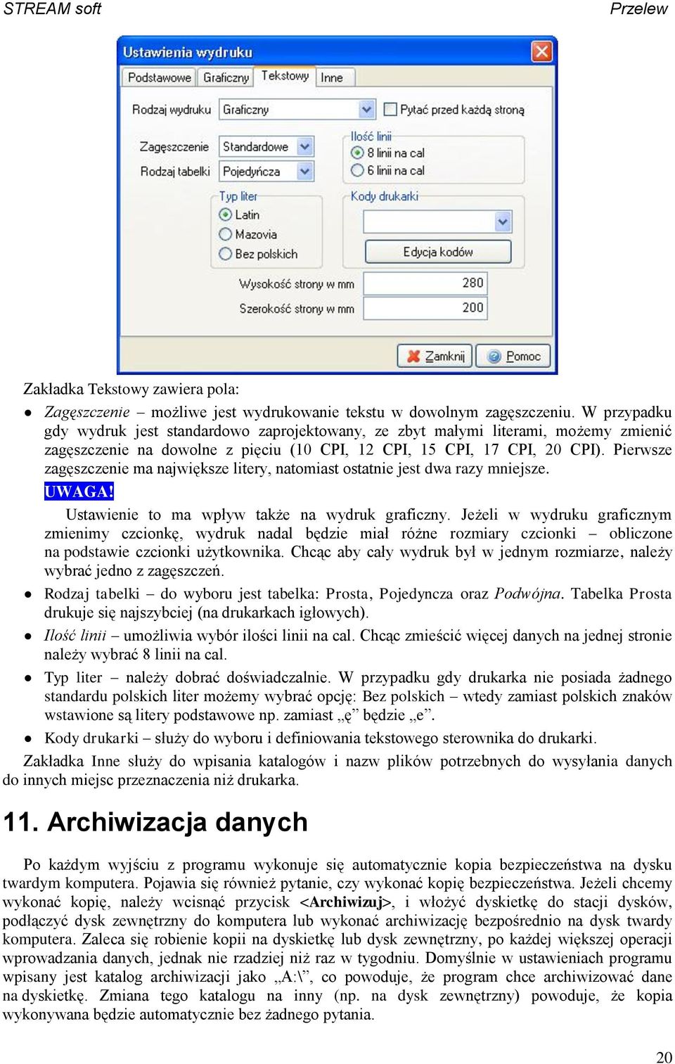 Pierwsze zagęszczenie ma największe litery, natomiast ostatnie jest dwa razy mniejsze. UWAGA! Ustawienie to ma wpływ także na wydruk graficzny.