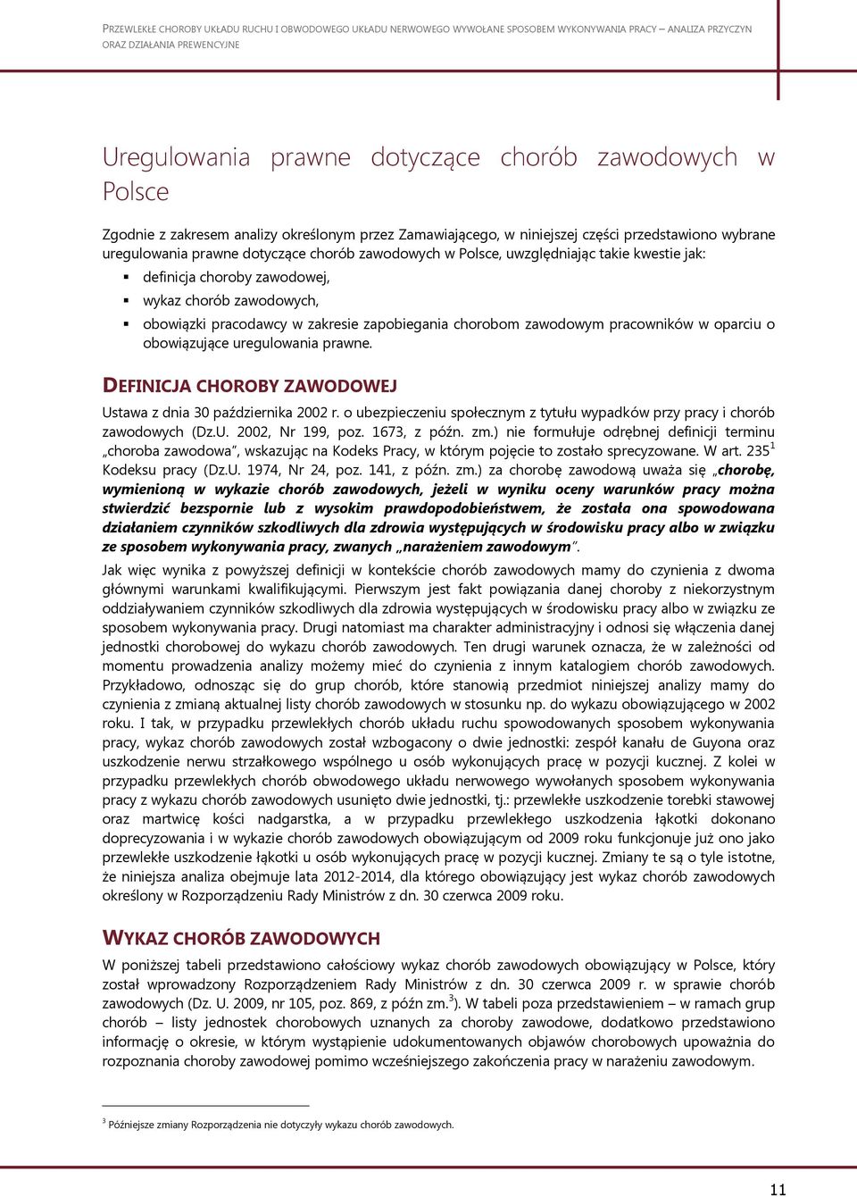 obowiązujące uregulowania prawne. DEFINICJA CHOROBY ZAWODOWEJ Ustawa z dnia 30 października 2002 r. o ubezpieczeniu społecznym z tytułu wypadków przy pracy i chorób zawodowych (Dz.U. 2002, Nr 199, poz.