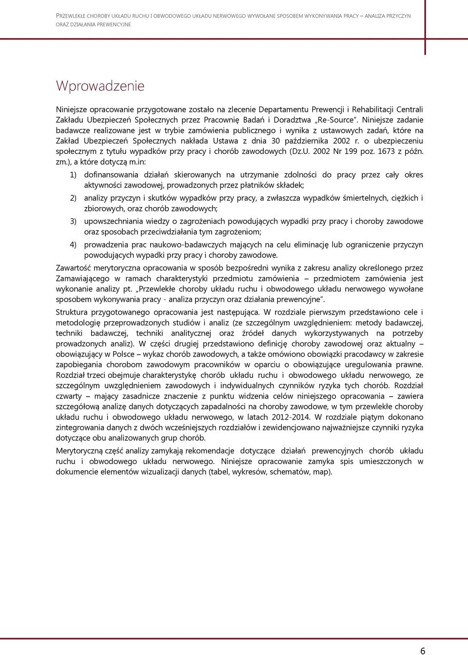 o ubezpieczeniu społecznym z tytułu wypadków przy pracy i chorób zawodowych (Dz.U. 2002 Nr 199 poz. 1673 z późn. zm.), a które dotyczą m.